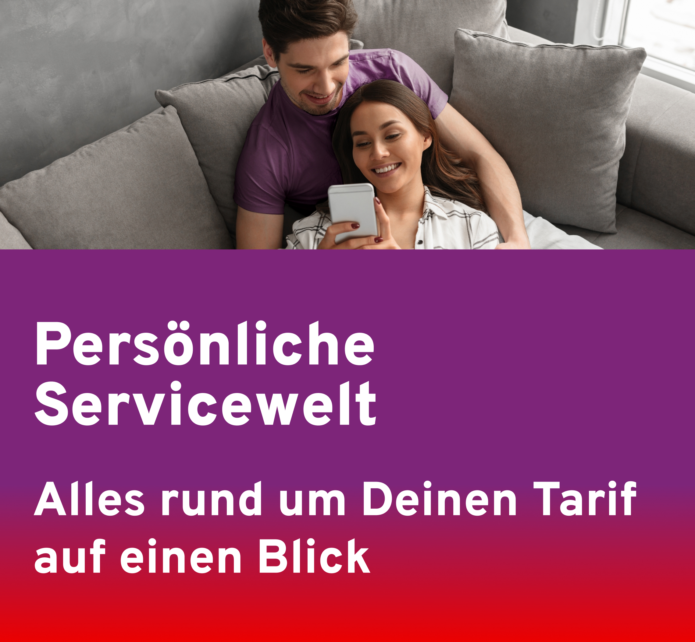 Persönliche Servicewelt, alles rund um Deinen Tarif auf einen Blick.